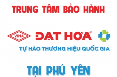 Trung tâm bảo hành Đạt Hòa tại Phú Yên 