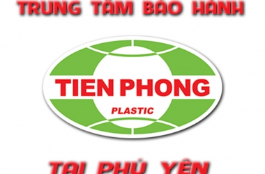 Trung tâm bảo hành nhựa Tiền Phong tại Phú Yên 