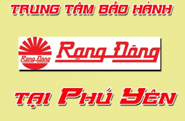 Trung tâm bảo hành Rạng Đông tại Phú Yên