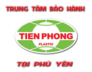 Trung tâm bảo hành nhựa Tiền Phong tại Phú Yên