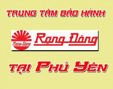 Trung tâm bảo hành Rạng Đông tại Phú Yên